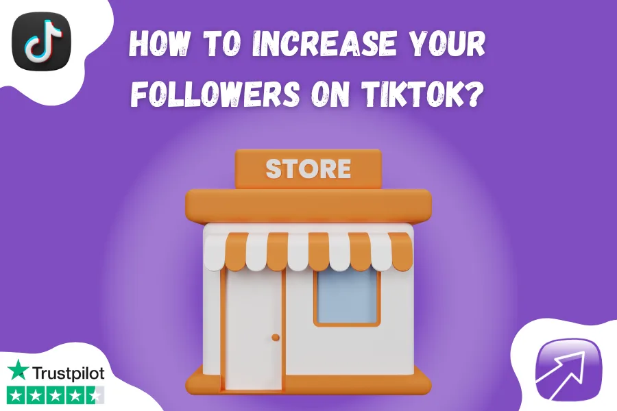 How to Increase Your Followers on TikTok
